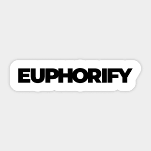 Feel the Euphoria with Euphorify - The Ultimate Destination for Happiness Sticker